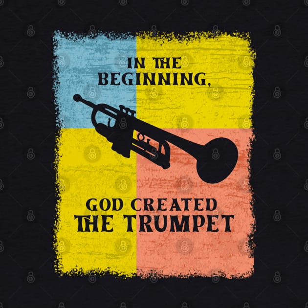 In The Beginning God Created The Trumpet by DePit DeSign